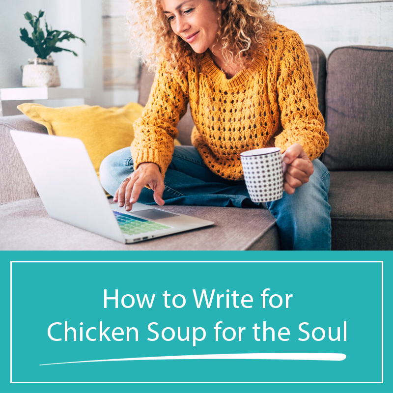 How to Write for Chicken Soup for the Soul by Allison Lynn Flemming